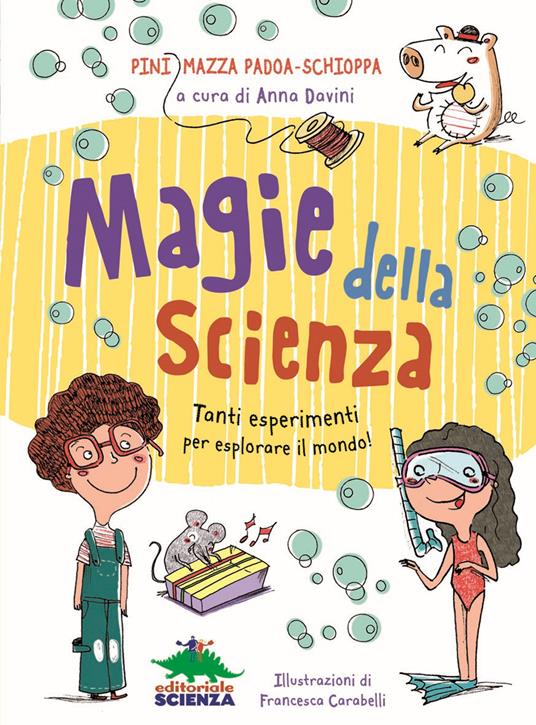 Magie della scienza: Tanti esperimenti per esplorare il mondo!